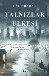 Yalnızlar Ülkesi Uğur Babat Çınaraltı Yayınları