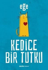 Kedice Bir Tutku Ege Alfa Yayıncılık