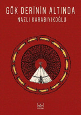 Gök Derinin Altında Nazlı Karabıyıkoğlu İthaki Yayınları