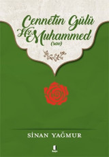 Cennetin Gülü Hz.Muhammed Sinan Yağmur Kapı Yayınları