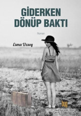 Giderken Dönüp Baktı Esma Uzsoy Baygenç Yayıncılık