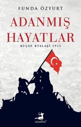 Adanmış Hayatlar: Kuçxe Ktalişi 1915 Funda Özyurt Olimpos Yayınları