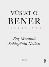 Bay Muannit Sahtegi'nin Notları - 100 Yaşında Vüsat O. Bener Everest Yayınları