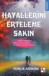 Hayallerini Erteleme Sakın Yunus Arıkan Az Kitap