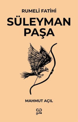 Süleyman Paşa - Rumeli Fatihi Mahmut Açıl Gufo Yayınları