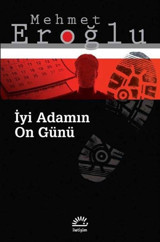 İyi Adamın On Günü Mehmet Eroğlu İletişim Yayınları