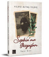 Sophia'nın Gözyaşları - İnce Sızı Yıldız Altaş Yıldız MKB Halk Kütüphanesi