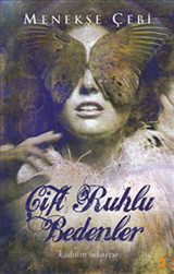 Çift Ruhlu Bedenler Menekşe Çebi Cinius