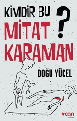 Kimdir Bu Mitat Karaman? Doğu Yücel Can Yayınları