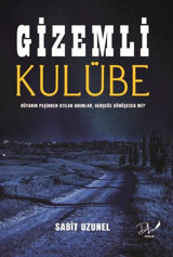 Gizemli Kulübe - Rüyanın Peşinden Atılan Adımlar Gerçeğe Dönüşecek mi? Sabit Uzunel DLS Yayınları