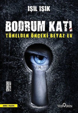 Bodrum Katı - Tünelden Önceki Beyaz Ev Işıl Işık Yediveren Yayınları
