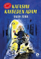 Kafasını Kaybeden Adam - Genel Merkez Salih Tuna Turkuvaz Kitap