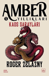 Kaos Sarayları - Amber Yıllıkları 5 Roger Zelazny İthaki Yayınları