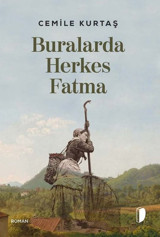 Buralarda Herkes Fatma Cemile Kurtaş Dağhan Külegeç Yayınları