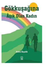 Gökkuşağına Aşık Olan Kadın Kübra Özçelik Luna Yayınları
