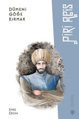 Dümeni Göğe Kırmak Piri Reis Emre Ergin Türkiye Diyanet Vakfı Yayınları