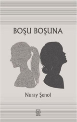 Boşu Boşuna Nuray Şenol Luna Yayınları
