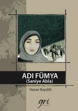 Adı Fümya - Saniye Abla Hasan Baydilli Gri Yayınevi