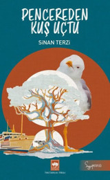 Pencereden Kuş Uçtu Sinan Terzi Ötüken Neşriyat