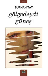 Gölgedeydi Güneş Burhan Tat İzan Yayıncılık