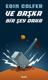 Ve Başka Bir Şey Daha Eoin Colfer Alfa Yayıncılık