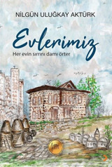 Evlerimiz - Her Evin Sırrını Damı Örter Nilgün Uluğkay Aktürk Cinius