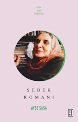 Şebek Romanı Ayşe Şasa Ketebe
