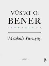 Mızıkalı Yürüyüş - 100 Yaşında Vüsat O. Bener Everest Yayınları