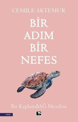 Bir Adım Bir Nefes - Bir Kaplumbağ Meselesi Cemile Aktemur Çınaraltı Yayınları