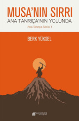 Musa'nın Sırrı - Ana Tanrıça'nın Yolunda Berk Yüksel Akılçelen Kitaplar