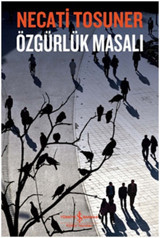 Özgürlük Masalı Necati Tosuner İş Bankası Kültür Yayınları