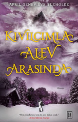 Kıvılcımla Alev Arasında - Işıltı Serisi - 2.Kitap April Genevieve Tucholke Parodi Yayınları