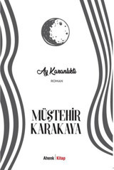 Ay Karanlıktı Müştehir Karakaya Ahenk Kitap