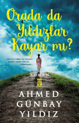Orada da Yıldızlar Kayar mı ? Ahmed Günbay Yıldız Timaş Yayınları
