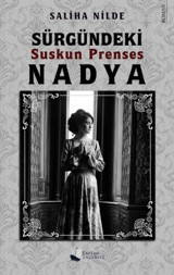 Sürgündeki Suskun Prenses Nadya Saliha Nilde Karina Yayınevi