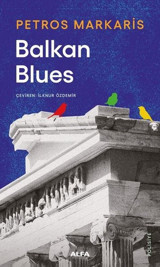 Balkan Blues Petros Markaris Alfa Yayıncılık