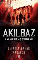 Akılbaz - Karanlığın Aç Çocukları Lefazen Bahar Karakuş Dokuz Yayınları