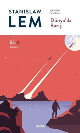 Dünya'da Barış - SL8 Roman Stanislaw Lem Alfa Yayıncılık