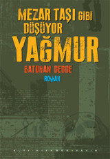 Mezar Taşı Gibi Düşüyor Yağmur Batuhan Dedde Altıkırkbeş Basın Yayın