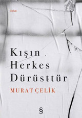 Kışın Herkes Dürüsttür Murat Çelik Everest Yayınları