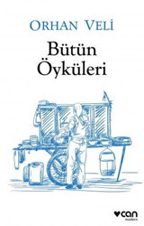 Orhan Veli - Bütün Öyküleri Orhan Veli Kanık Can Yayınları