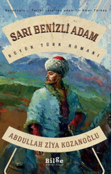 Sarı Benizli Adam - Büyük Türk Romanı Abdullah Ziya Kozanoğlu Bilge Kültür Sanat