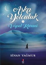 Aşk'a Yolculuk Veysel Karani Sinan Yağmur Kapı Yayınları