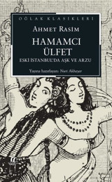 Hamamcı Ülfet - Eski İstanbul'da Aşk ve Arzu - Oğlak Klasikleri Ahmet Rasim Oğlak Yayıncılık