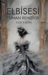 Elbisesi Duman Rengiydi Ayşe Yaldız Gufo Yayınları