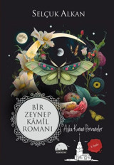 Bir Zeynep Kamil Romanı - Aşka Konan Pervaneler Selçuk Alkan Kent Kitap