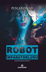 Robot İmparatorluğu - Tematik Bilimkurgu Öyküleri Polat Onat Perge Yayınları