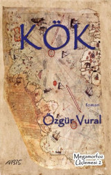 Kök - Megamorfoz Üçlemesi 2 Özgür Vural Abis Yayınları