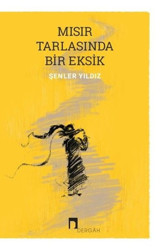 Mısır Tarlasında Bir Eksik Şenler Yıldız Dergah Yayınları