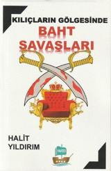 Kılıçların Gölgesinde Baht Savaşları Halit Yıldırım Yafes Yayınları